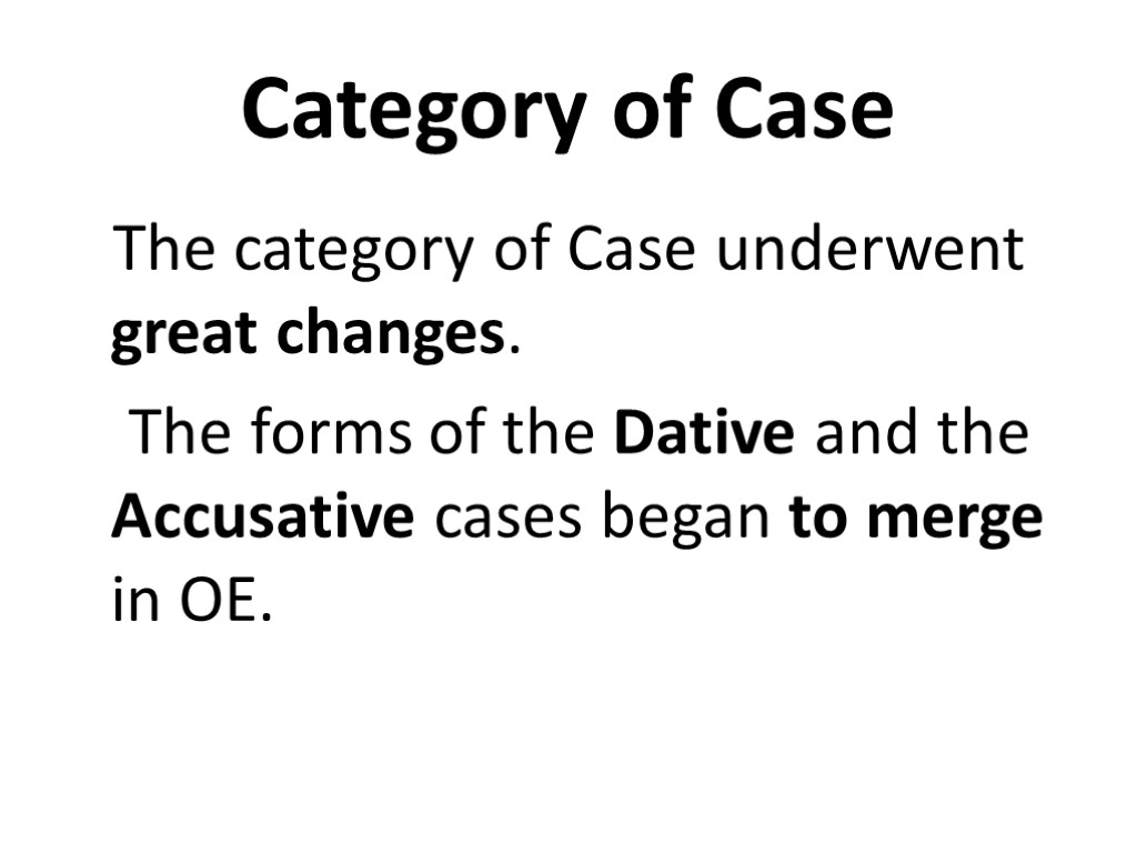 Category of Case The category of Case underwent great changes. The forms of the
